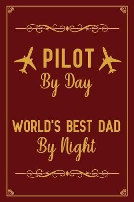 Book cover for Pilot By Day World's Best Dad By Night