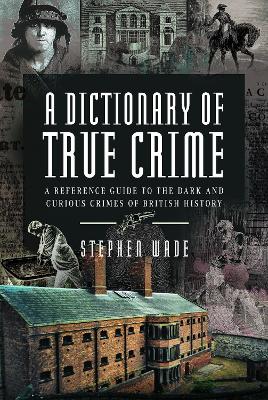 Book cover for A Dictionary of True Crime