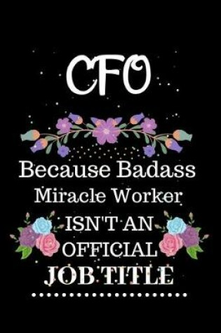 Cover of CFO Because Badass Miracle Worker Isn't an Official Job Title