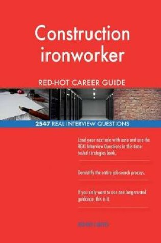 Cover of Construction ironworker RED-HOT Career Guide; 2547 REAL Interview Questions