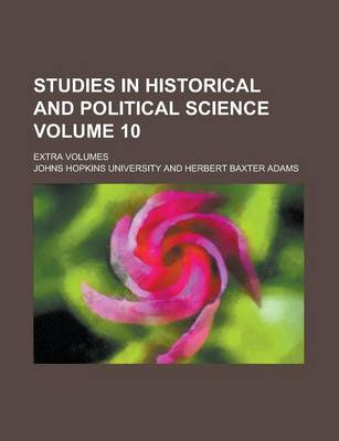 Book cover for Studies in Historical and Political Science; Extra Volumes Volume 10