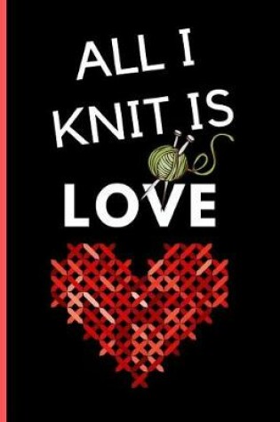 Cover of All I Knit Is Love