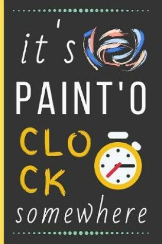Cover of It's Paint'O Clock Somewhere