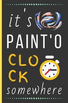 Book cover for It's Paint'O Clock Somewhere