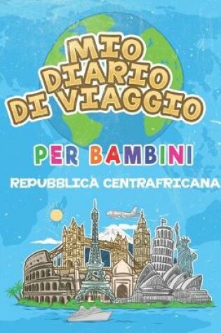 Cover of Mio Diario Di Viaggio Per Bambini Repubblica Centrafricana