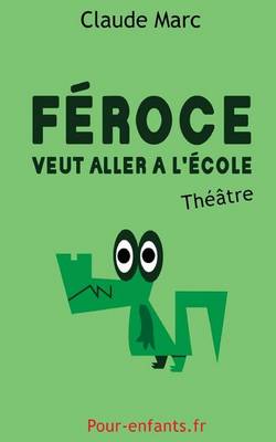 Book cover for Feroce veut aller a l'ecole