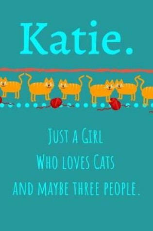 Cover of Katie. Just A Girl Who Loves Cats And Maybe Three People