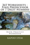 Book cover for 365 Worksheets - Find Predecessor of 7 Digit Numbers