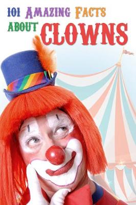 Book cover for 101 Amazing Facts about Clowns