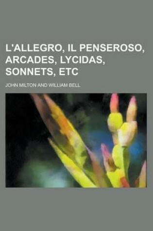 Cover of L'Allegro, Il Penseroso, Arcades, Lycidas, Sonnets, Etc