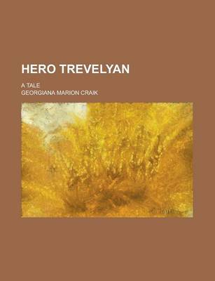 Book cover for Hero Trevelyan; A Tale