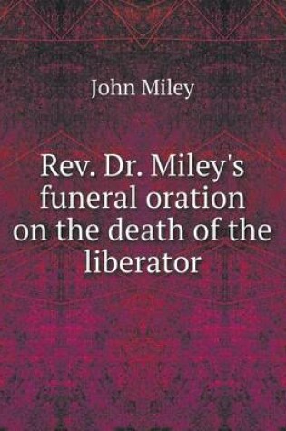 Cover of Rev. Dr. Miley's funeral oration on the death of the liberator