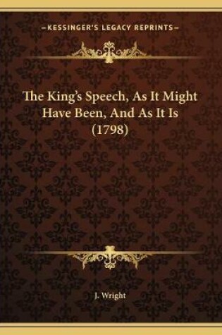 Cover of The King's Speech, As It Might Have Been, And As It Is (1798)