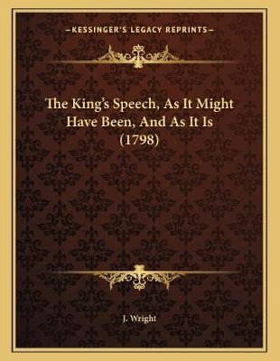 Book cover for The King's Speech, As It Might Have Been, And As It Is (1798)