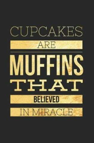 Cover of Cupcakes Are Muffins That Believed in Miracle