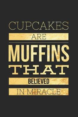 Book cover for Cupcakes Are Muffins That Believed in Miracle