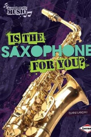 Cover of Is the Saxophone for You?