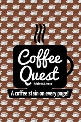 Cover of Coffee Quest Notebook & Journal - A Coffee Stain on Every Page