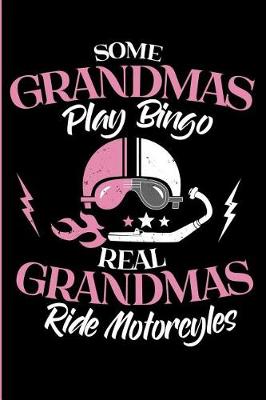 Cover of Some Grandmas Play Bingo - Real Grandmas Ride Motorcycles