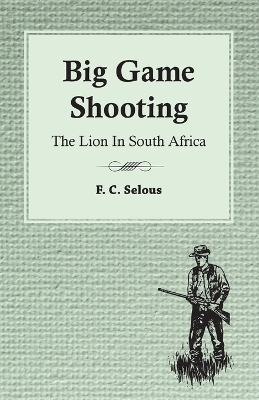 Book cover for Big Game Shooting - The Lion In South Africa