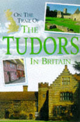 Book cover for On the Trail of the Tudors in Britain