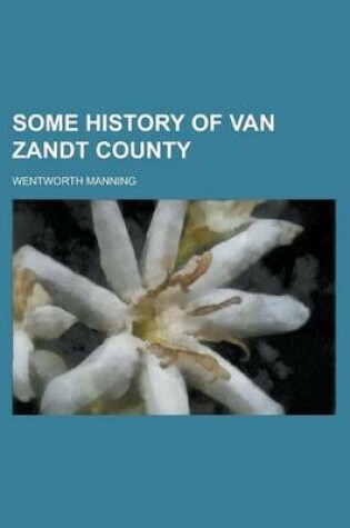 Cover of Some History of Van Zandt County