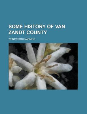 Book cover for Some History of Van Zandt County