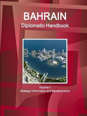 Book cover for Bahrain Diplomatic Handbook Volume 1 Strategic Information and Developments