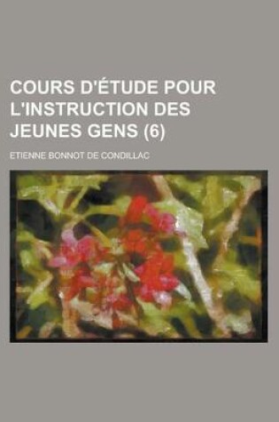 Cover of Cours D'Etude Pour L'Instruction Des Jeunes Gens (6)