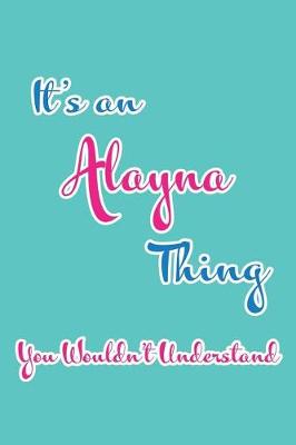 Book cover for It's an Alayna Thing You Wouldn't Understand