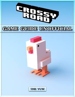 Book cover for Crossy Road Game Guide Unofficial