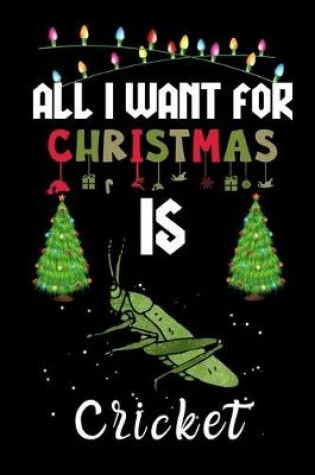 Cover of All I Want For Christmas Is Cricket
