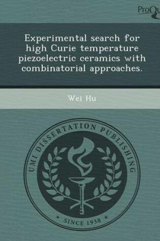 Cover of Experimental Search for High Curie Temperature Piezoelectric Ceramics with Combinatorial Approaches