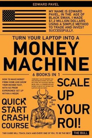 Cover of Turn Your Laptop Into a Money-Machine [6 in 1]