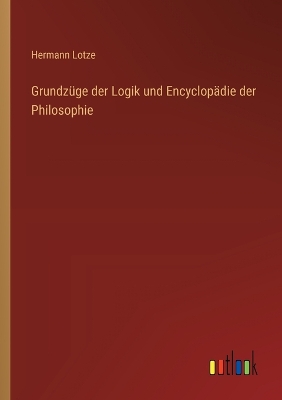 Book cover for Grundz�ge der Logik und Encyclop�die der Philosophie