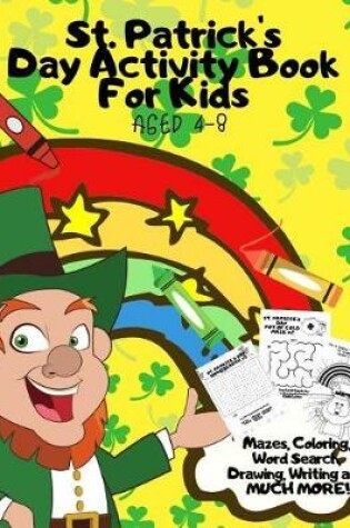 Cover of St. Patrick's Day Activity Book For Kids Aged 4-8