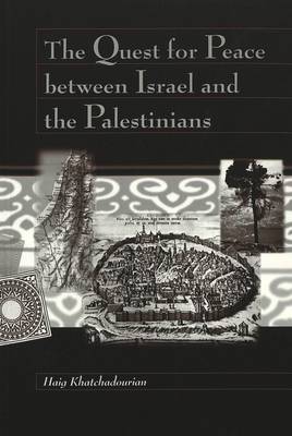 Book cover for The Quest for Peace between Israel and the Palestinians / Haig Khatchadourian.