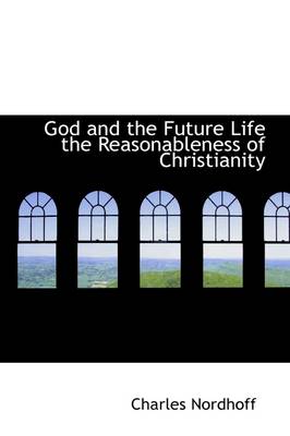 Book cover for God and the Future Life the Reasonableness of Christianity