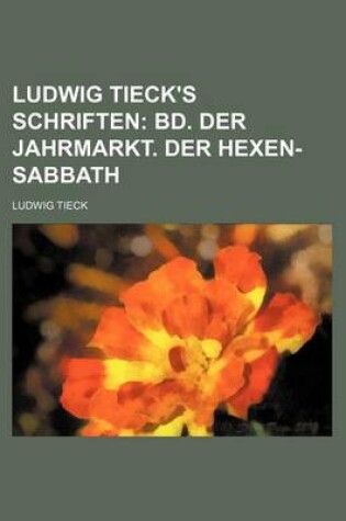 Cover of Ludwig Tieck's Schriften (20); Bd. Der Jahrmarkt. Der Hexen-Sabbath