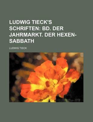 Book cover for Ludwig Tieck's Schriften (20); Bd. Der Jahrmarkt. Der Hexen-Sabbath