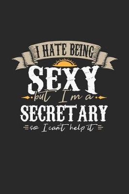 Book cover for I Hate Being Sexy But I'm a Secretary So I Can't Help It