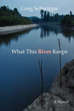 Cover of What This River Keeps