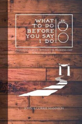 Cover of What to Do Before You Say I Do