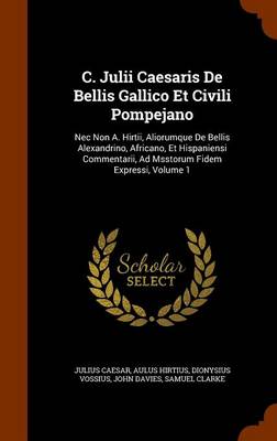 Book cover for C. Julii Caesaris de Bellis Gallico Et Civili Pompejano