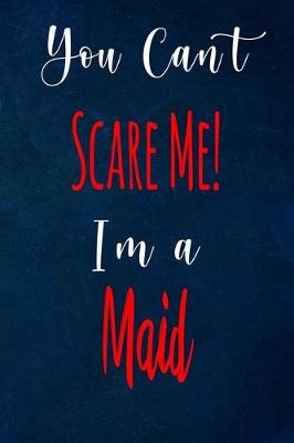 Book cover for You Can't Scare Me! I'm A Maid