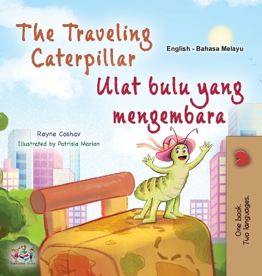 Book cover for The Traveling Caterpillar (English Malay Bilingual Book for Kids)
