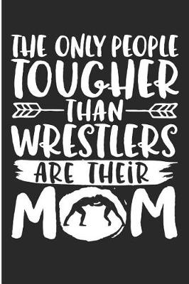 Cover of The Only People Tougher Than Wrestlers Are Thier Mom