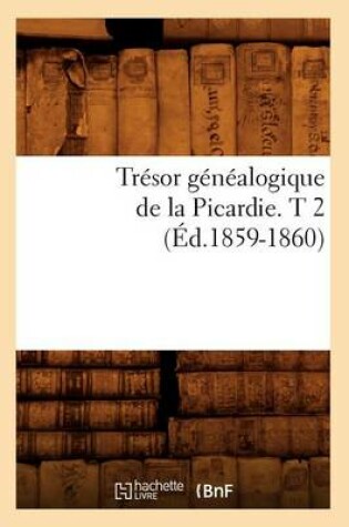 Cover of Tresor Genealogique de la Picardie. T 2 (Ed.1859-1860)