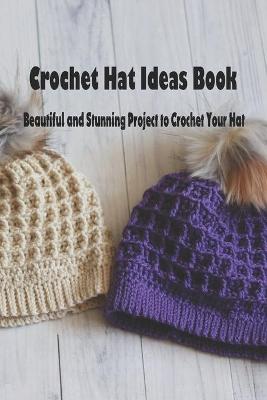 Book cover for Crochet Hat Ideas Book