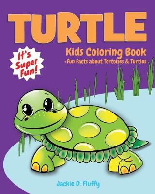 Book cover for Turtle Kids Coloring Book +Fun Facts about Tortoises & Turtles